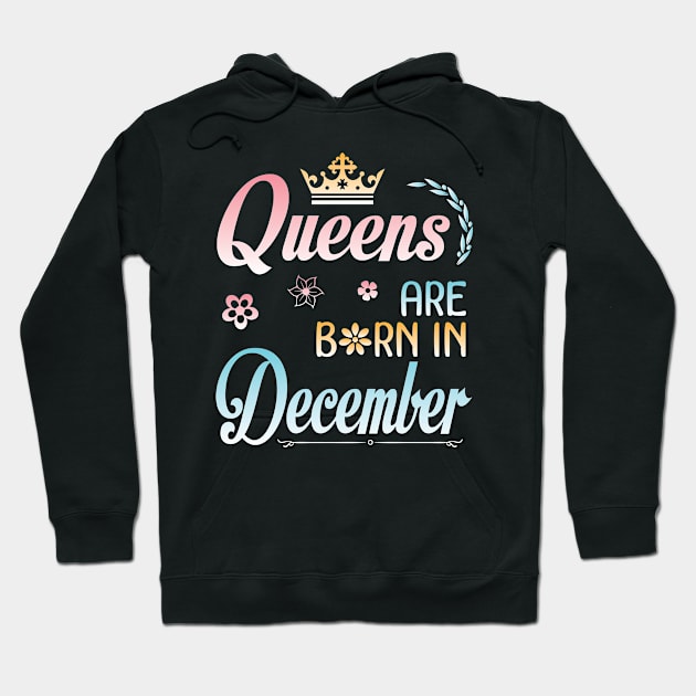Queens Are Born In December Happy Birthday To Me You Nana Mommy Sister Aunt Daughter Wife Niece Hoodie by joandraelliot